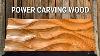 Power Carving Wood To Look Like Sand